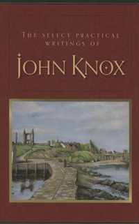 The Select Practical Writings of John Knox