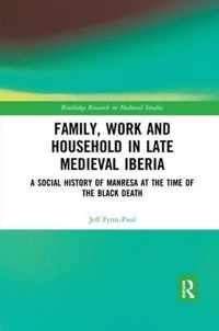 Family, Work, and Household in Late Medieval Iberia