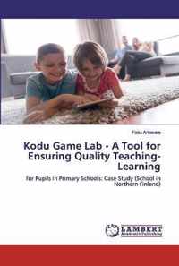 Kodu Game Lab - A Tool for Ensuring Quality Teaching-Learning