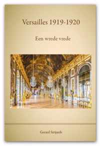 Versailles 1919 - 1920, een wrede vrede