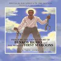 Freedom! the Untold Story of Benkos Bioho and the World's First Maroons