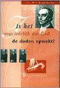 Is het ongelofelijk dat God de dode