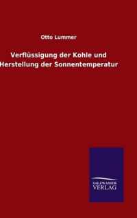 Verflussigung der Kohle und Herstellung der Sonnentemperatur