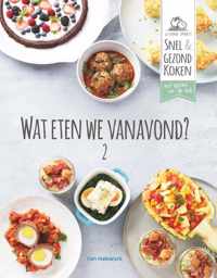 Wat eten we vanavond? - Drukte Gezonde - Hardcover (9789461317650)