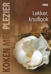 Koken Met Plezier Lekker: Knoflook