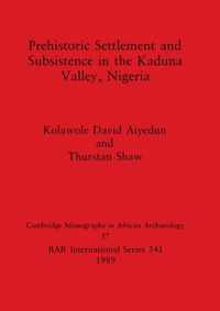 Prehistoric Settlement and Subsistence in the Kadura Valley, Nigeria