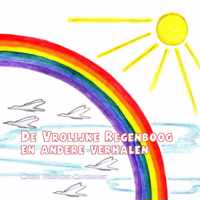 De vrolijke regenboog en andere verhalen