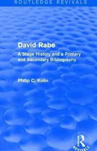 Routledge Revivals: David Rabe (1988): A Stage History and a Primary and Secondary Bibliography