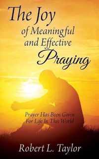 The Joy of Meaningful and Effective Praying