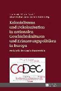 Kolonialismus und Dekolonisation in nationalen Geschichtskulturen und Erinnerungspolitiken in Europa