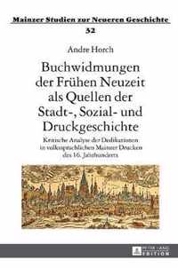 Buchwidmungen der Frühen Neuzeit als Quellen der Stadt-, Sozial- und Druckgeschichte