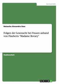 Folgen der Lesesucht bei Frauen anhand von Flauberts Madame Bovary