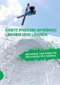 Erste Freeski-Sprünge - Lernen und Lehren: Methodik und Didaktik des Freestyle Skiings