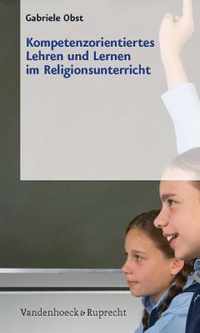 Kompetenzorientiertes Lehren Und Lernen Im Religionsunterricht