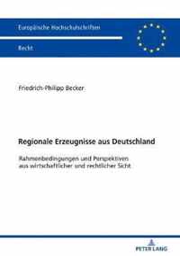 Regionale Erzeugnisse aus Deutschland; Rahmenbedingungen und Perspektiven aus wirtschaftlicher und rechtlicher Sicht