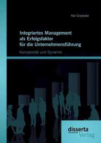 Integriertes Management als Erfolgsfaktor fur die Unternehmensfuhrung