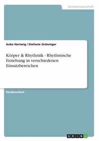 Koerper & Rhythmik - Rhythmische Erziehung in verschiedenen Einsatzbereichen