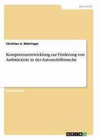 Kompetenzentwicklung zur Foerderung von Ambidextrie in der Automobilbranche