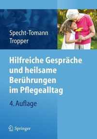 Hilfreiche Gespraeche und heilsame Beruehrungen im Pflegealltag