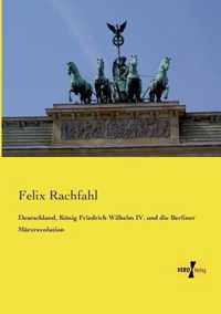 Deutschland, Koenig Friedrich Wilhelm IV. und die Berliner Marzrevolution