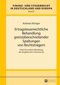 Ertragsteuerrechtliche Behandlung grenzüberschreitender Spaltungen von Rechtsträgern