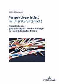 Perspektivenvielfalt im Literaturunterricht; Theoretische und qualitativ-empirische Untersuchungen zu einem didaktischen Prinzip