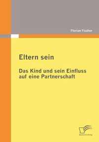 Eltern sein - Das Kind und sein Einfluss auf eine Partnerschaft