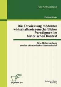 Die Entwicklung moderner wirtschaftswissenschaftlicher Paradigmen im historischen Kontext: Eine Untersuchung zweier ökonomischer Denkschulen