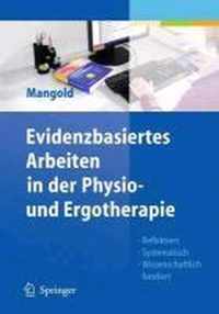 Evidenzbasiertes Arbeiten in Der Physio- Und Ergotherapie