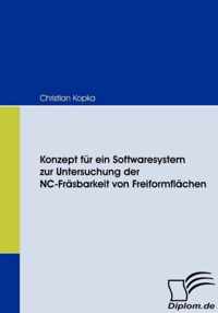 Konzept fur ein Softwaresystem zur Untersuchung der NC-Frasbarkeit von Freiformflachen