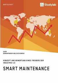 Smart Maintenance. Konzept und Bewertung eines Treibers der Industrie 4.0