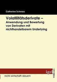 Volatilitätsderivate - Anwendung und Bewertung von Derivaten mit nichthandelbarem Underlying