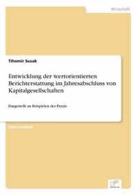 Entwicklung der wertorientierten Berichterstattung im Jahresabschluss von Kapitalgesellschaften