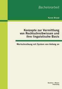 Konzepte zur Vermittlung von Rechtschreibwissen und ihre linguistische Basis