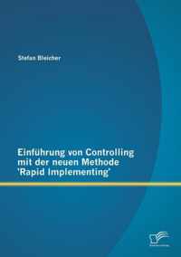 Einfuhrung von Controlling mit der neuen Methode 'Rapid Implementing'