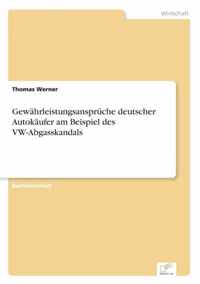 Gewahrleistungsanspruche deutscher Autokaufer am Beispiel des VW-Abgasskandals