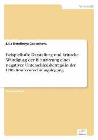 Beispielhafte Darstellung und kritische Wurdigung der Bilanzierung eines negativen Unterschiedsbetrags in der IFRS-Konzernrechnungslegung