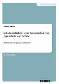 Schulsozialarbeit - eine Kooperation von Jugendhilfe und Schule