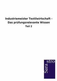 Industriemeister Textilwirtschaft - Das prufungsrelevante Wissen