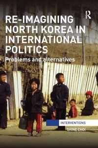 Re-Imagining North Korea in International Politics