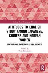 Attitudes to English Study among Japanese, Chinese and Korean Women