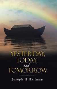 Yesterday, Today, and Tomorrow