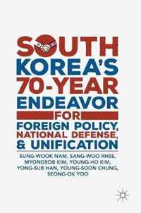 South Korea's 70-Year Endeavor for Foreign Policy, National Defense, and Unification