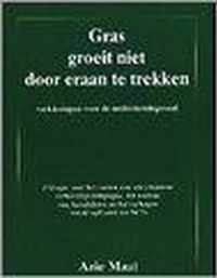 Gras groeit niet door eraan te trekken