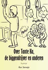 Over Tante Ka, de biggendrijver en anderen