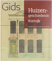 Gids huizengeschiedenis Kortrijk: handleiding voor historisch onderzoek