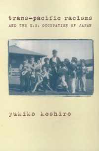 Trans-Pacific Racisms and the U.S. Occupation of Japan