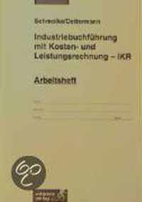 Industriebuchführung mit Kosten- und Leistungsrechnung. IKR. Arbeitsheft