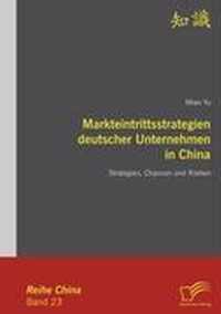 Markteintrittsstrategien deutscher Unternehmen in China