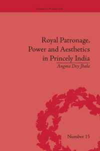 Royal Patronage, Power and Aesthetics in Princely India